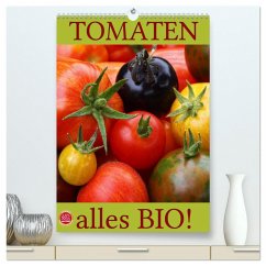 Tomaten - Alles BIO! (hochwertiger Premium Wandkalender 2024 DIN A2 hoch), Kunstdruck in Hochglanz - Cross, Martina