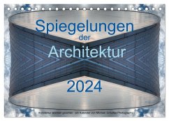 Spiegelungen der Architektur 2024 (Tischkalender 2024 DIN A5 quer), CALVENDO Monatskalender
