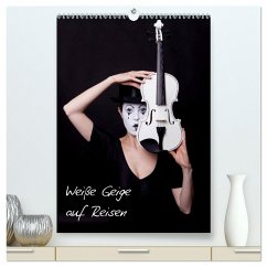 Weiße Geige auf Reisen (hochwertiger Premium Wandkalender 2024 DIN A2 hoch), Kunstdruck in Hochglanz