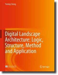 Digital Landscape Architecture: Logic, Structure, Method and Application (eBook, PDF) - Cheng, Yuning