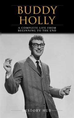 Buddy Holly: A Complete Life from Beginning to the End (eBook, ePUB) - Hub, History