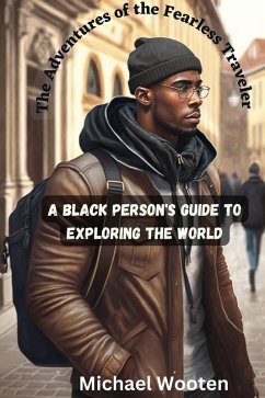 Cover The Adventures of the Fearless Traveler (A Black Person's Guide to Exploring the World) (eBook, ePUB)