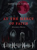 At the Mercy of Faith - Alternative Horror (eBook, ePUB)