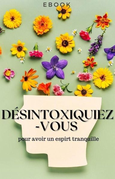 Désintoxiquez-vous (Mental) (eBook, ePUB) Désintoxiquez-vous (Mental) (eBook, ePUB)