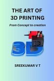 The Art of 3D Printing: From Concept to Creation (eBook, ePUB)
