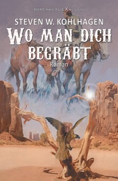 Wo man dich begräbt - Ein historischer Western (eBook, ePUB) - Kohlhagen, Steven W.