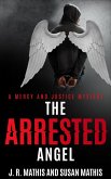 The Arrested Angel (The Mercy and Justice Mysteries, #15) (eBook, ePUB)