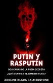 Putin y Rasputín: dos caras de la Rusia secreta ¿Qué significa realmente Rusia? (eBook, ePUB)
