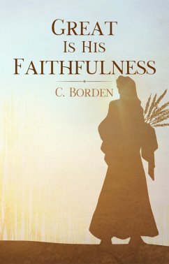 Great Is His Faithfulness (eBook, ePUB) - Borden, C.