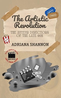 Cover The Artistic Revolution-The Auteur Directors of the Late 90s (Lights, Camera, History: The Best Movies of 1980-2000, #4) (eBook, ePUB)