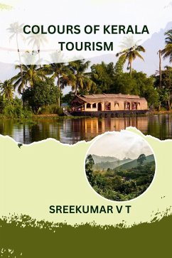 Colours of Kerala Tourism (eBook, ePUB) - T, Sreekumar V