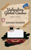 Unleashing Global Cinema 1980-2000 (Lights, Camera, History: The Best Movies of 1980-2000, #5) (eBook, ePUB)