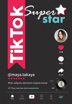 TikTok Superstar. Как набрать миллион подписчиков (eBook, ePUB) - Однатакайя, Майя; Сенаторов, Артем