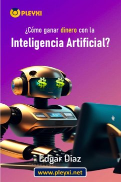 ¿Cómo ganar dinero con la inteligencia artificial? (eBook, ePUB) - Díaz, Edgar