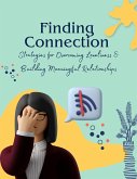 Finding Connection : Strategies for Overcoming Loneliness and Building Meaningful Relationships (Course) (eBook, ePUB)