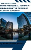 &quote;Elevate Your Entrepreneurial Journey Unleashing the Power of Startup Success&quote; (Business) (eBook, ePUB)
