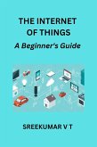 The Internet of Things: A Beginner's Guide (eBook, ePUB)