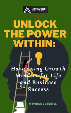 Cover Unlock the Power Within: Harnessing Growth Mindset for Life and Business Success (eBook, ePUB)