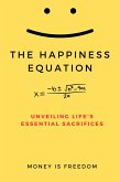 The Happiness Equation: Unveiling Life's Essential Sacrifices (eBook, ePUB)