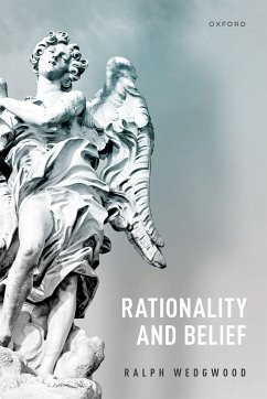 Rationality and Belief (eBook, PDF) - Wedgwood, Ralph
