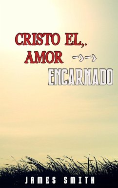 Cristo, el Amor Encarnado (eBook, ePUB) - Smith, James