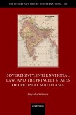 Sovereignty, International Law, and the Princely States of Colonial South Asia (eBook, ePUB)