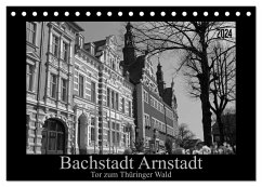 Bachstadt Arnstadt ¿ Tor zum Thüringer Wald (Tischkalender 2024 DIN A5 quer), CALVENDO Monatskalender