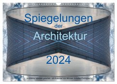 Spiegelungen der Architektur 2024 (Wandkalender 2024 DIN A3 quer), CALVENDO Monatskalender - Schultes, Michael