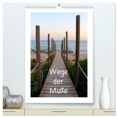 Wege der Muße (hochwertiger Premium Wandkalender 2024 DIN A2 hoch), Kunstdruck in Hochglanz