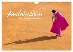 Andalusien - Ein Sommermärchen (Wandkalender 2024 DIN A4 quer), CALVENDO Monatskalender