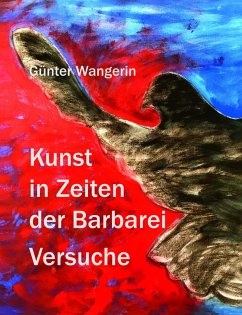 Kunst in Zeiten der Barbarei - Wangerin, Günter