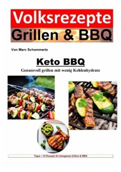 Volksrezepte Grillen & BBQ - Keto BBQ - Genussvoll grillen mit wenig Kohlenhydrate - Schommertz, Marc