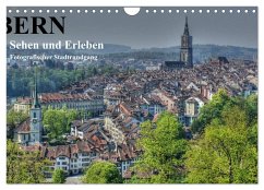 Bern... / Sehen und Erleben / Fotografischer Stadtrundgang (Wandkalender 2024 DIN A4 quer), CALVENDO Monatskalender