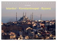 Istanbul - Konstantinopel - Byzanz (Tischkalender 2024 DIN A5 quer), CALVENDO Monatskalender - Geißler, Uli