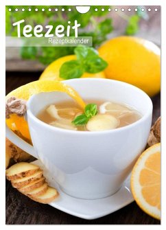 Teezeit - Rezeptkalender (Wandkalender 2024 DIN A4 hoch), CALVENDO Monatskalender