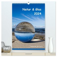 Natur & Glas (hochwertiger Premium Wandkalender 2024 DIN A2 hoch), Kunstdruck in Hochglanz
