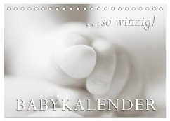 ...so winzig - Babykalender (Tischkalender 2024 DIN A5 quer), CALVENDO Monatskalender