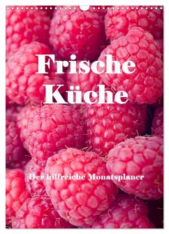 Frische Küche - Der hilfreiche Monatsplaner / Planer (Wandkalender 2024 DIN A3 hoch), CALVENDO Monatskalender