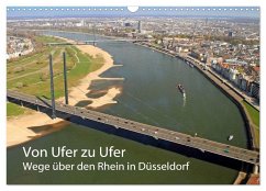 Von Ufer zu Ufer, Wege über den Rhein in Düsseldorf (Wandkalender 2024 DIN A3 quer), CALVENDO Monatskalender