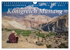 Faszinierende Landschaften der Welt: Königreich Mustang (Wandkalender 2024 DIN A4 quer), CALVENDO Monatskalender