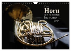 Das Horn, ein herrliches Instrument (Wandkalender 2024 DIN A4 quer), CALVENDO Monatskalender