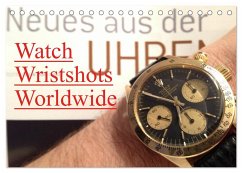 Watch Wristshots Worldwide (Tischkalender 2024 DIN A5 quer), CALVENDO Monatskalender - TheWatchCollector/Berlin-Germany