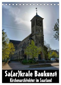 Sa(ar)krale Baukunst - Kirchenarchitektur im Saarland (Tischkalender 2024 DIN A5 hoch), CALVENDO Monatskalender
