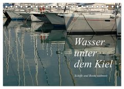Wasser unter dem Kiel - Schiffe und Boote weltweit (Tischkalender 2024 DIN A5 quer), CALVENDO Monatskalender - Falk, Dietmar