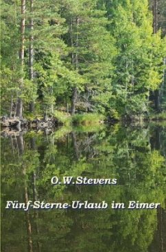 Fünf-Sterne-Urlaub im Eimer - Stevens, O.W.