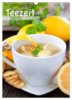 Teezeit - Rezeptkalender (Wandkalender 2024 DIN A3 hoch), CALVENDO Monatskalender