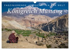 Faszinierende Landschaften der Welt: Königreich Mustang (Wandkalender 2024 DIN A3 quer), CALVENDO Monatskalender