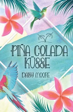 Pina Colada Küsse - Moore, Daisy