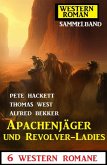 Apachenjäger und Revolver-Ladies: 6 Western Romane (eBook, ePUB)
