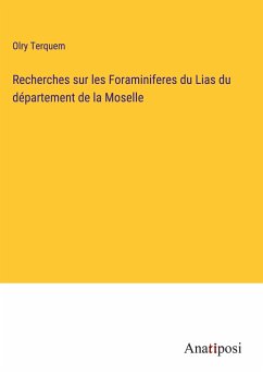 Recherches sur les Foraminiferes du Lias du département de la Moselle - Terquem, Olry